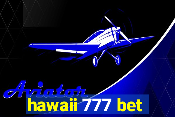 hawaii 777 bet